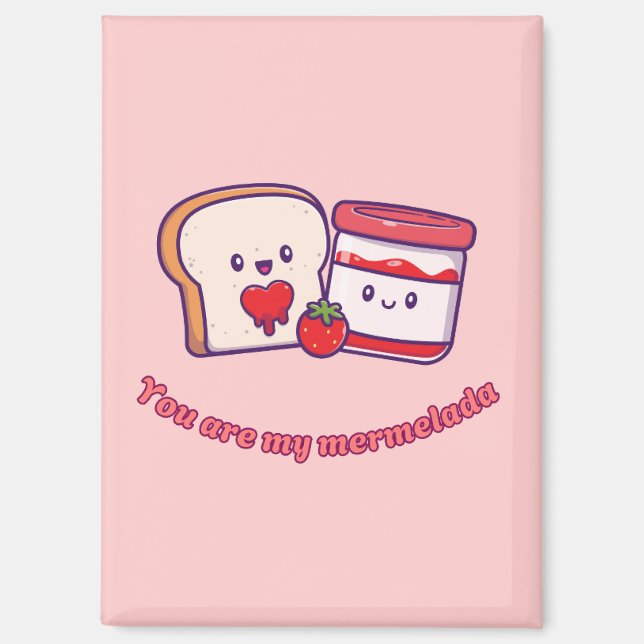 You Are My Mermelada Magnet (Front)