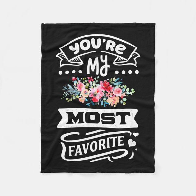 You Are My Most Favorite Fleece Blanket (Front)