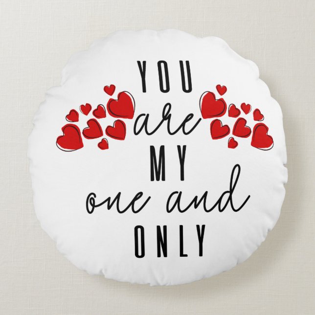 You are my one and only  round pillow (Front)