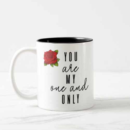 You are my one and only Two_Tone coffee mug