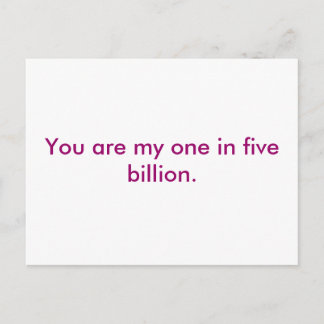 You are my one in five billion. postcard