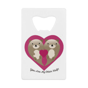 You Are My Otter Half Credit Card Bottle Opener
