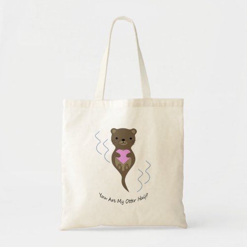 You Are My Otter Half Otter Tote Bag