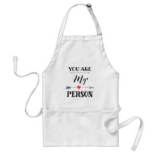 You are my person adult apron