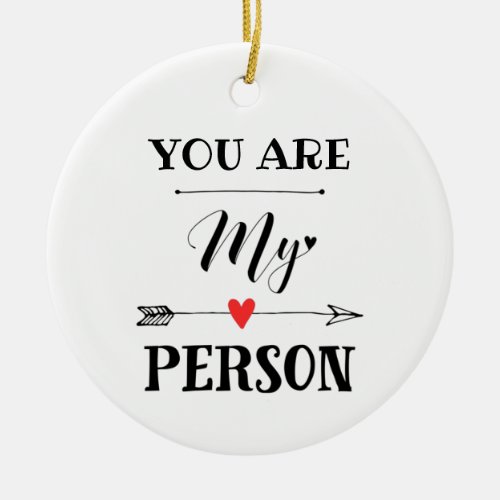 You are my person ceramic ornament