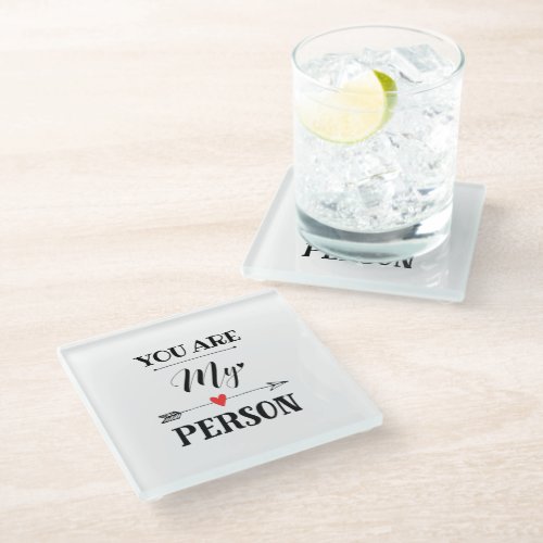 You are my person glass coaster