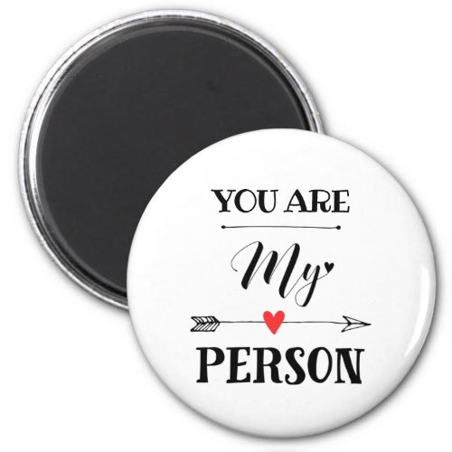 You are my person magnet