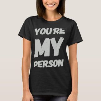 You Are My Person Sarcastic Saying As Sarcasm T-Shirt