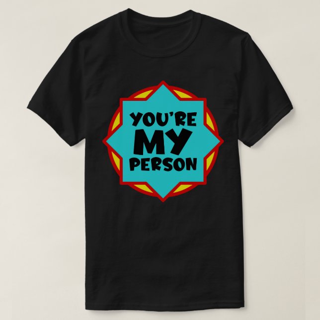 You are my person T-Shirt (Design Front)
