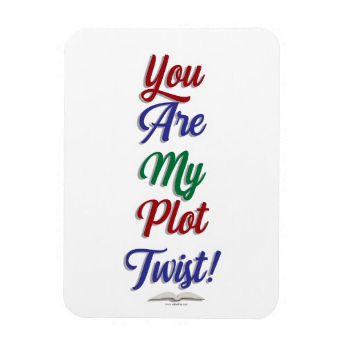 You Are My Plot Twist Funny Book Slogan Magnet