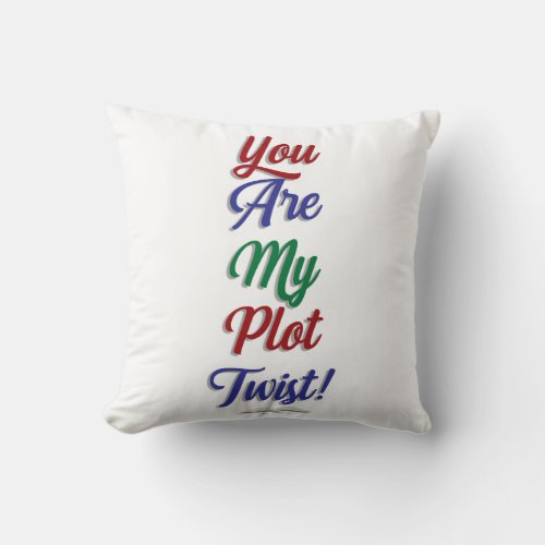 You Are My Plot Twist Funny Book Slogan Throw Pillow