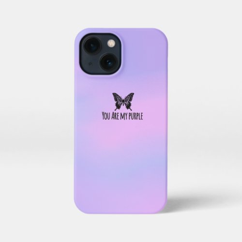 You are my Purple  iPhone 13 Mini Case