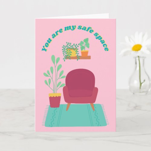 You Are My Safe Space Greeting Card