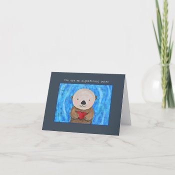 You Are My Significant Otter Cute Otter I Love You Card by MiKaArt at Zazzle