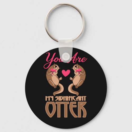 You Are My Significant Otter Valentines Day Keychain