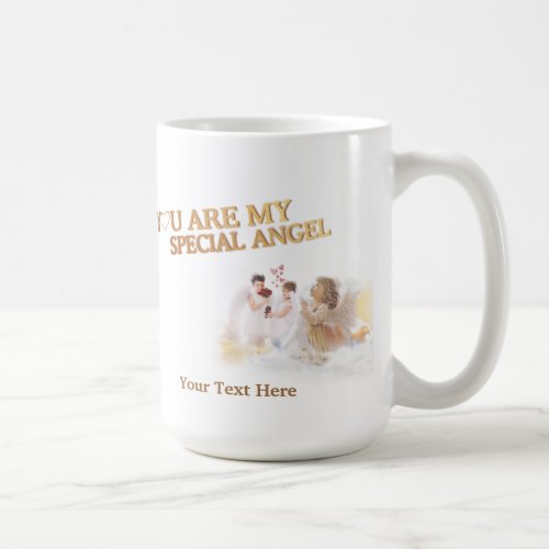 You Are My Special Angel  Customize It Coffee Mug