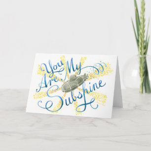 You are my SUBshine - Submarine Card