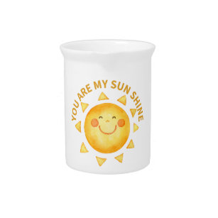 You are my sun shine beverage pitcher