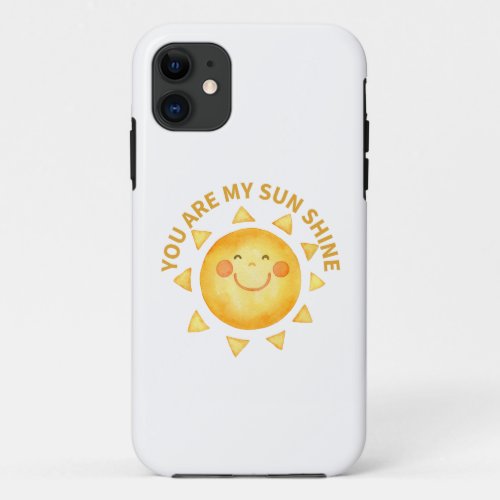 You are my sun shine iPhone 11 case