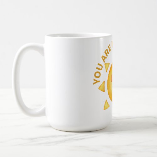 You are my sun shine coffee mug