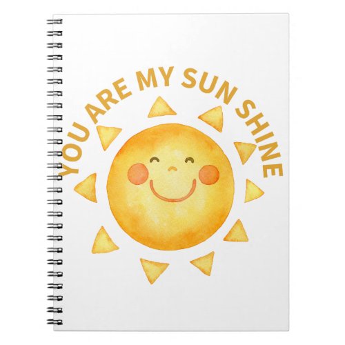 You are my sun shine notebook