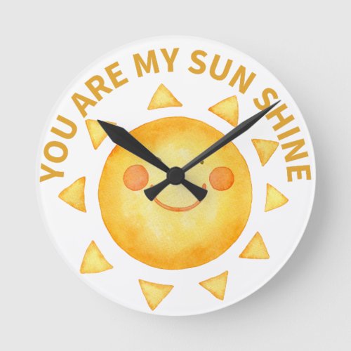 You are my sun shine round clock