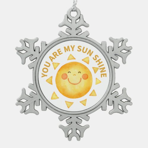 You are my sun shine snowflake pewter christmas ornament