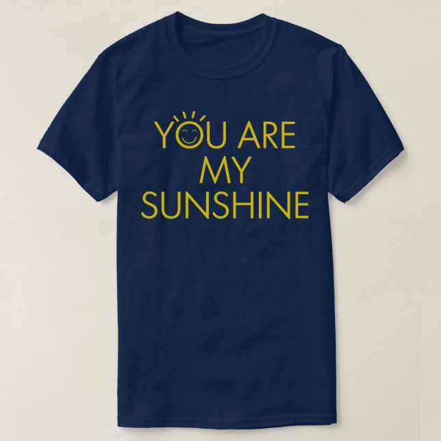 You Are My Sunshine  2 T-Shirt (Design Front)