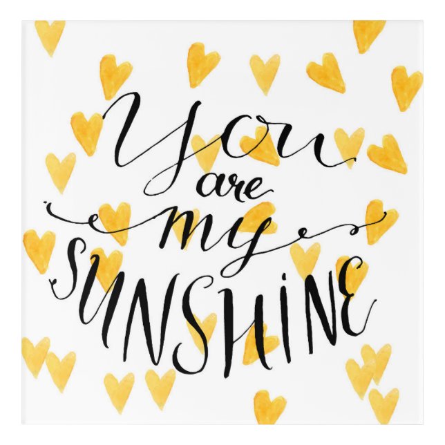 You Are My Sunshine Acrylic Print (Front)