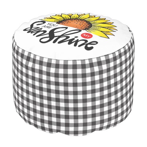 You are my Sunshine and Gingham Plaid  Pouf