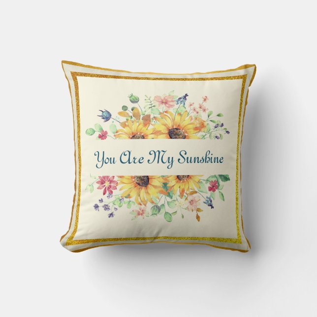 You Are My Sunshine and Sunflower Quote Throw Pillow (Front)