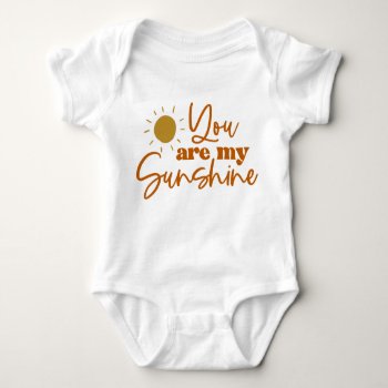 You Are My Sunshine Baby Bodysuit by HappyDesignCo at Zazzle