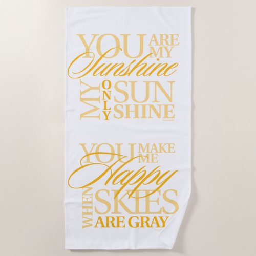 You Are My Sunshine Beach Towel