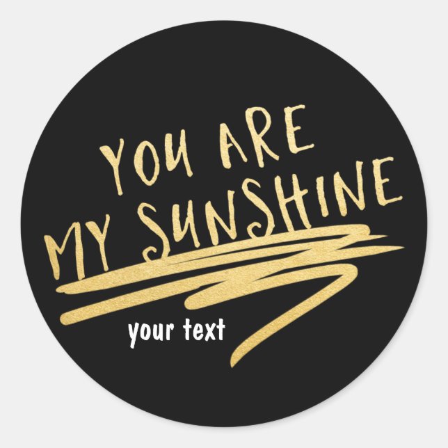 YOU ARE MY SUNSHINE Black Gold Custom Chic Sticker (Front)