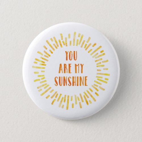 You are my Sunshine Bright Watercolor Button