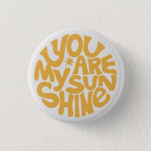 You are my sunshine button