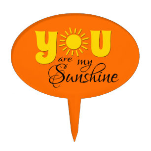 You are my sunshine cake topper