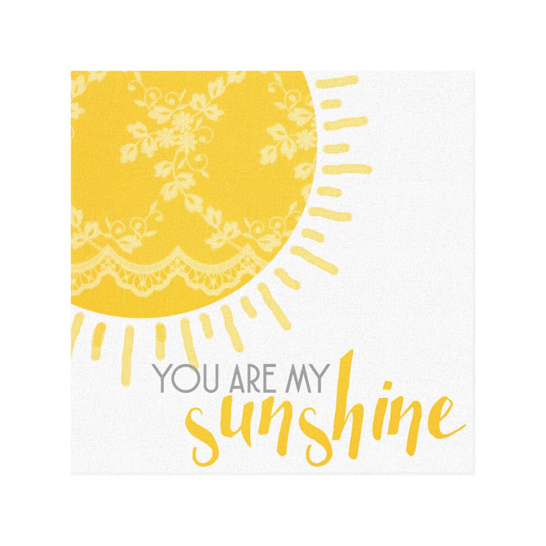 You Are My Sunshine Canvas Print Zazzle