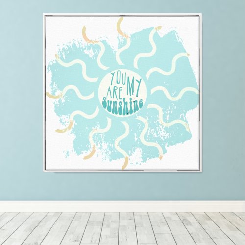 You Are My Sunshine Canvas Print