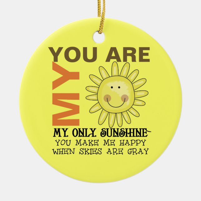 You Are My Sunshine Ceramic Ornament (Front)