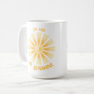 You are my Sunshine Coffee Mug
