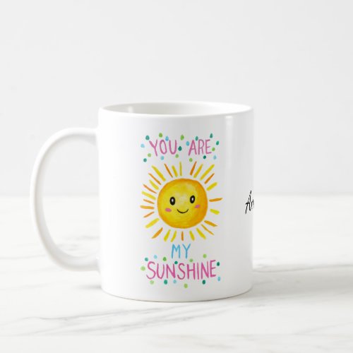 You are my sunshine Custom Name Sweetheart Gift Coffee Mug