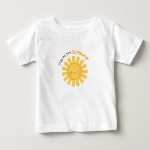 You Are My Sunshine Cute Cheery Sun For Babies Baby T_Shirt