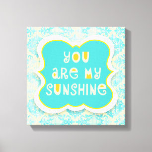 You are My Sunshine --Distressed Design Canvas Print
