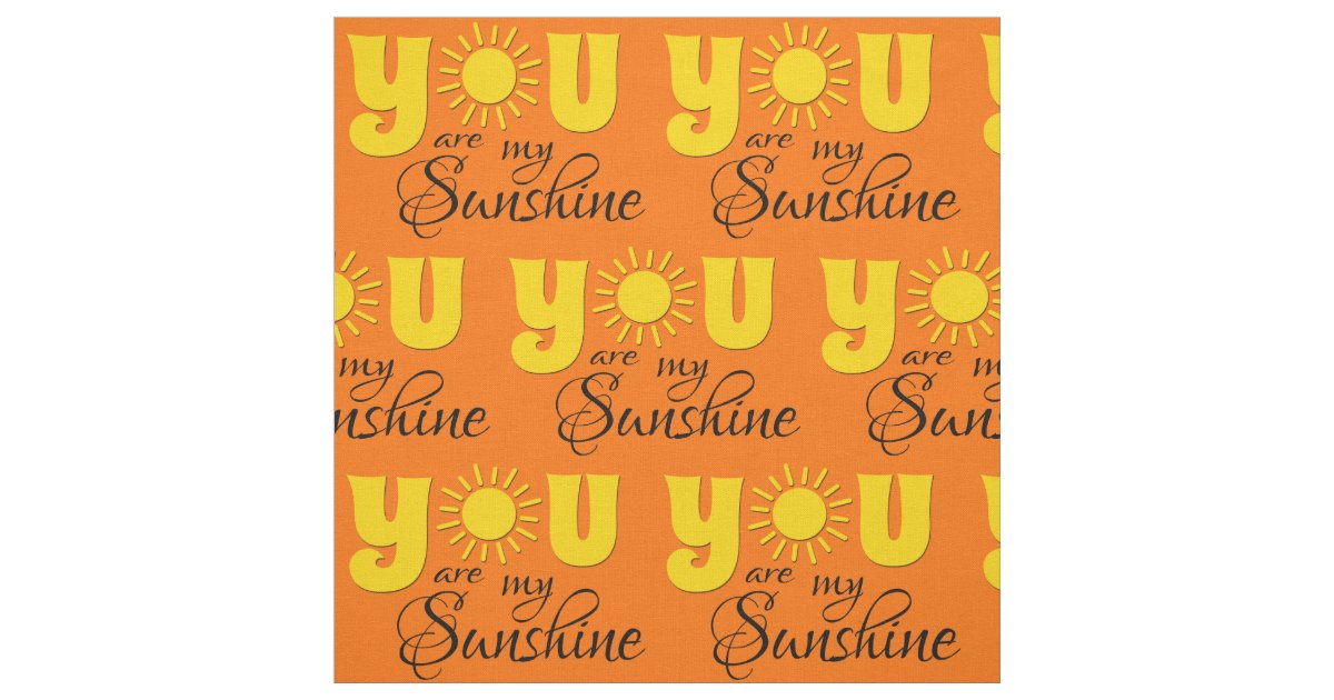 You are my sunshine fabric Zazzle