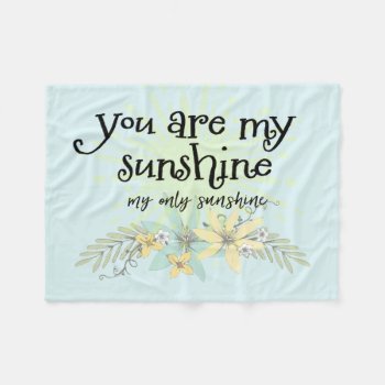 You Are My Sunshine Fleece Blanket by QuoteLife at Zazzle