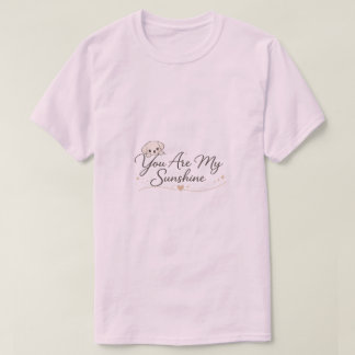 You Are My Sunshine Floral Inspirational Quote T-S T-Shirt