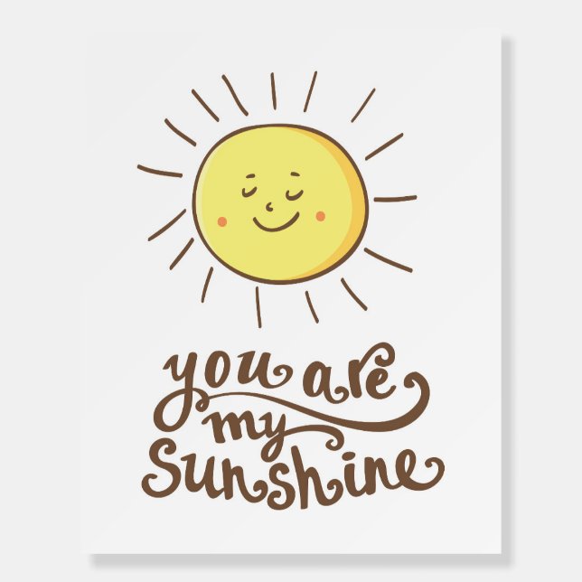 You Are My Sunshine Foam Board (Front)