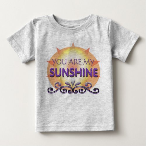 You are my sunshine for baby baby T_Shirt
