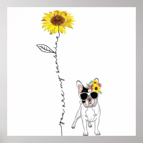 You Are My Sunshine French Bulldog Gift Poster